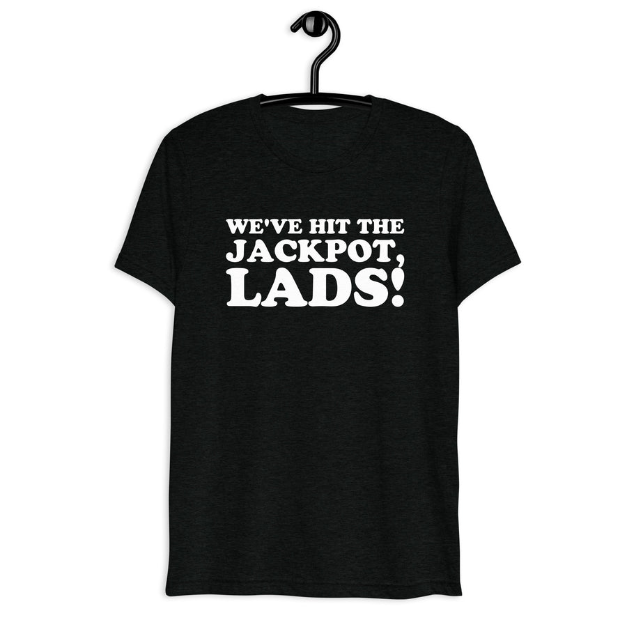 We've Hit the Jackpot, Lads! white quote print on a black tri-blend T-shirt, front hanger view