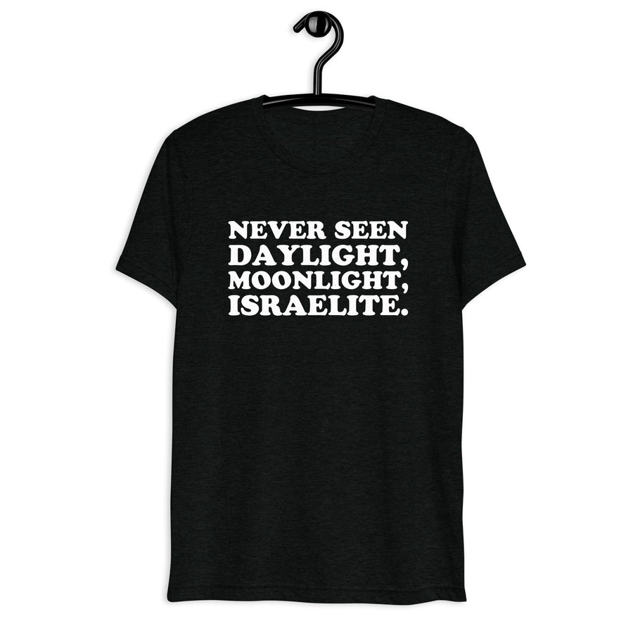 Never Seen Daylight, Moonlight, Israelite. white quote print on a black tri-blend T-shirt, front hanger view