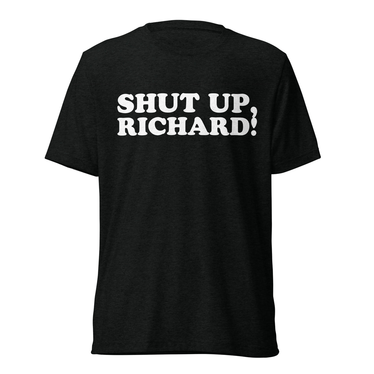Front hanger view of black tri-blend quote shirt reading Shut Up, Richard!