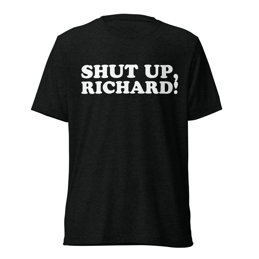 Front hanger view of black tri-blend quote shirt reading Shut Up, Richard!