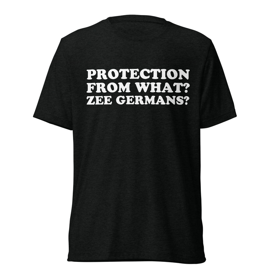 Front hanger view of black tri-blend quote shirt reading Protection from What? Zee Germans?