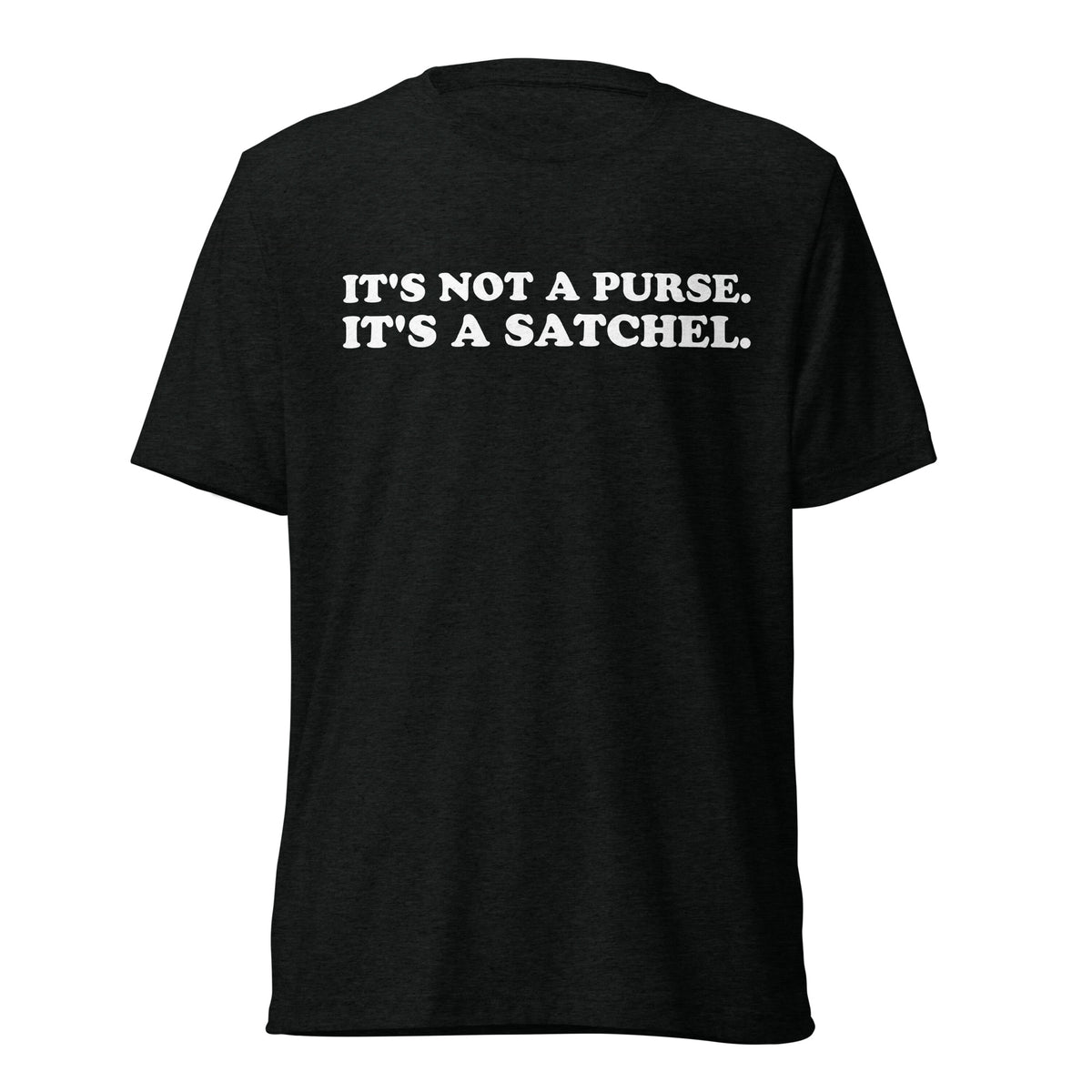 Front hanger view of black tri-blend quote shirt reading It's Not a Purse. It's a Satchel.