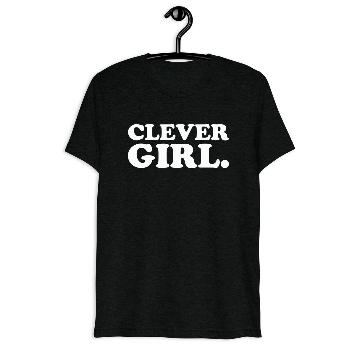 Front hanger view of black tri-blend quote shirt reading Clever Girl.