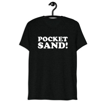 Front hanger view of black tri-blend quote shirt reading Pocket Sand!