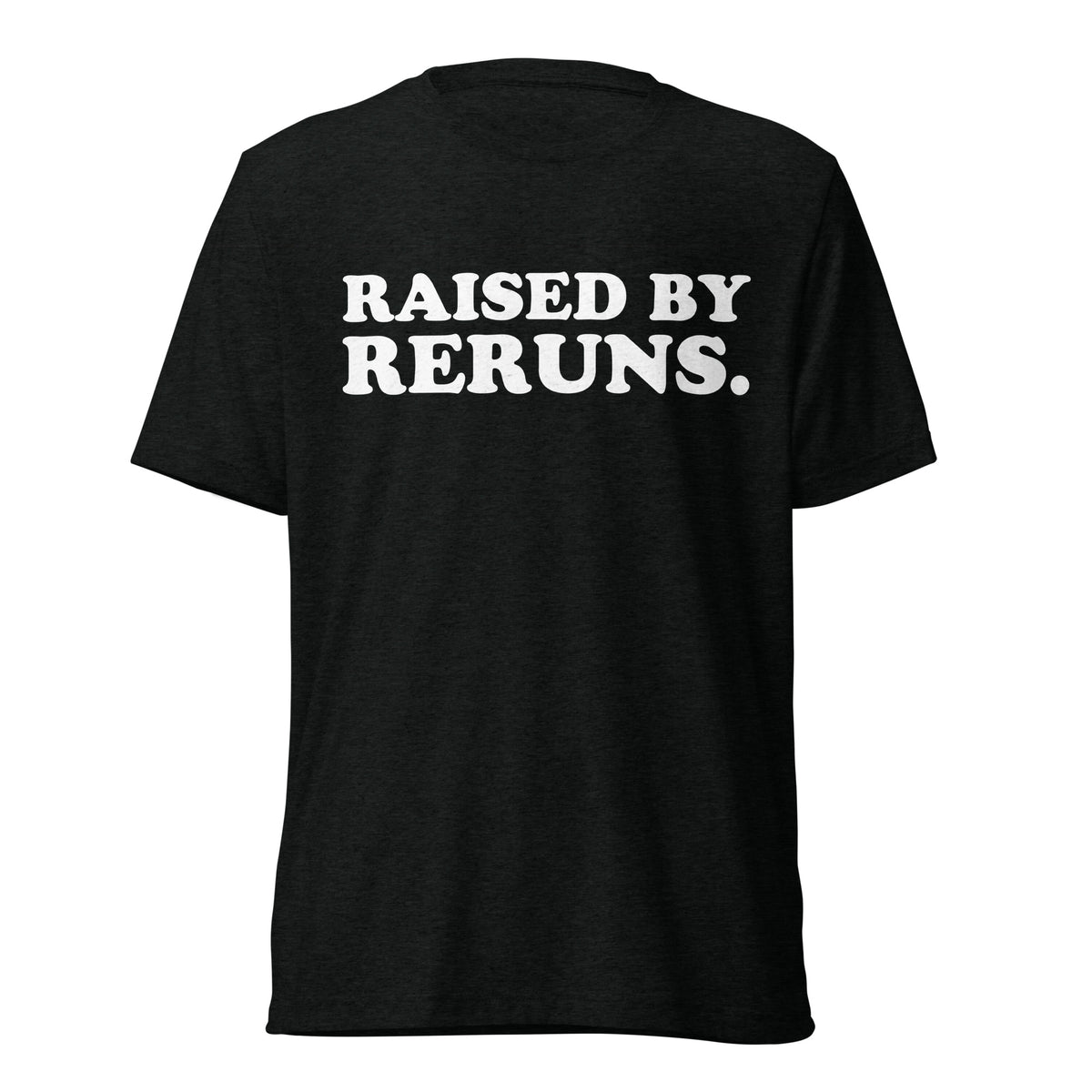 Front hanger view of black tri-blend quote shirt reading Raised by Reruns.
