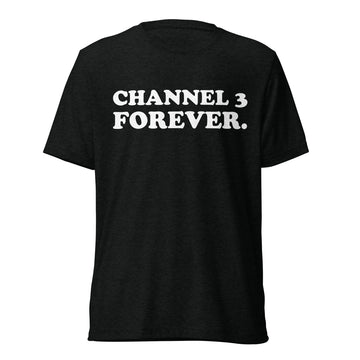 Front hanger view of black tri-blend quote shirt reading Channel 3 Forever.