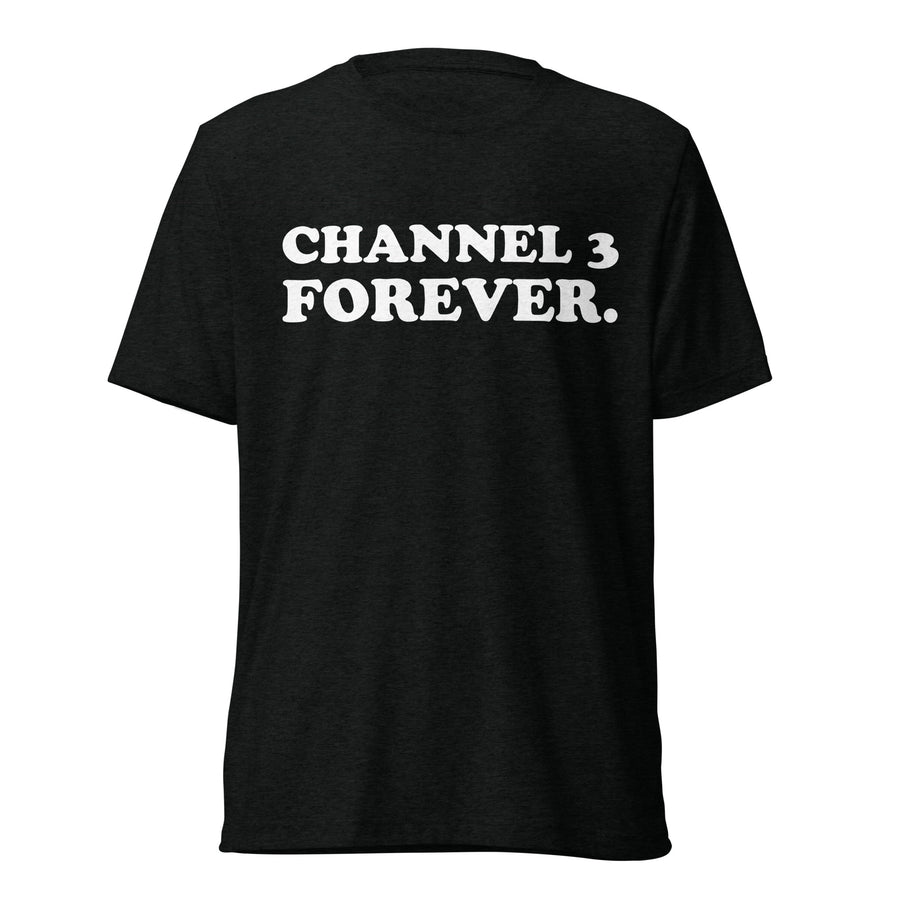 Front hanger view of black tri-blend quote shirt reading Channel 3 Forever.