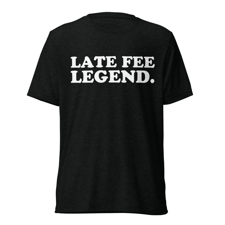 Front hanger view of black tri-blend quote shirt reading Late Fee Legend.