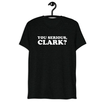 Front hanger view of black tri-blend quote shirt reading You Serious, Clark?